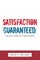 Satisfaction Guaranteed