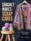 Crochet Makes from Scrapcakes