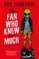 The Fan Who Knew Too Much