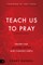 Teach Us to Pray