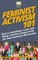 Feminist Activism 101