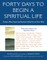Forty Days to Begin a Spiritual Life