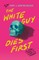 The White Guy Dies First