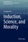 Induction, Science, and Morality