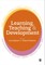 Learning, Teaching and Development
