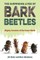 The Surprising Lives of Bark Beetles