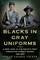 Blacks in Gray Uniforms