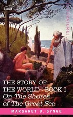 On the Shores of the Great Sea, Book I of the Story of the World On the Shores of the Great Sea, Book I of the Story of the World
