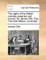 The Rights of the British Colonies Asserted and Proved. by James Otis, Esq. the Third Edition, Corrected.