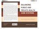 Balancing Public and Private Health Care Systems