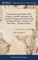 The Character and Conduct of the Female sex, and the Advantages to be Derived by Young men From the Society of Virtuous Women. A Discourse, in Three Parts, ... By James Fordyce,