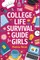 The College Life Survival Guide for Girls A Graduation Gift for High School Students, First Years and Freshmen