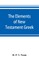 The elements of New Testament Greek