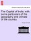 The Capital of India, with Some Particulars of the Geography and Climate of the Country.