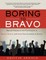 Boring to Bravo