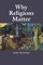 Why Religions Matter