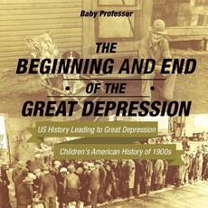 The Beginning and End of the Great Depression - US History Leading to Great Depression Children's American History of 1900s The Beginning and End of the Great Depression - US History Leading to Great Depression Children's American History of 1900s