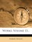 Works, Volume 13...