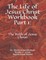 The Life of Jesus Christ Workbook Part 1