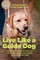 Live Like a Guide Dog
