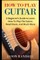 How To Play Guitar