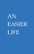 An Easier Life