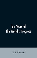 Ten years of the world's progress Ten years of the world's progress