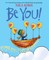 Be You!