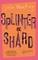 Splinter & Shard