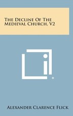 The Decline of the Medieval Church, V2 The Decline of the Medieval Church, V2