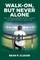 Walk-On, but Never Alone