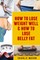 How To Lose Weight Well & How To Lose Belly Fat
