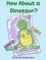How About a Dinosaur?