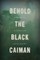 Behold the Black Caiman