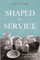 Shaped for Service