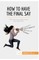 How to Have the Final Say