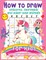 How to Draw Unicorns, Mermaids and Other Cute Animals for Kids