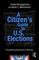 A Citizen's Guide to U.S. Elections