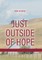 Just Outside of Hope