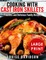 Cooking with Cast Iron Skillets ***Large Print Edition***