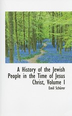 A History of the Jewish People in the Time of Jesus Christ, Volume I