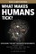 What Makes Humans Tick?