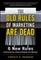 The Old Rules of Marketing Are Dead