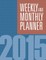 Weekly And Monthly Planner 2015
