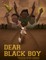 Dear Black Boy