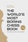 The WorldÃÂ¢&#128;(tm)S Most Boring Chess Book
