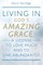 Living in God's Amazing Grace