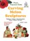 Carving Melon Sculptures