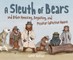 A Sleuth of Bears and Other Amusing, Beguiling, and Peculiar Collective Nouns