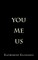 You, Me, Us
